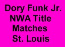 Complete Record of Dory Funk Jr. in St. Louis